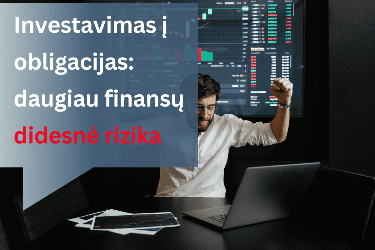 Investavimas į obligacijas - daugiau finansų, didesnė rizika 